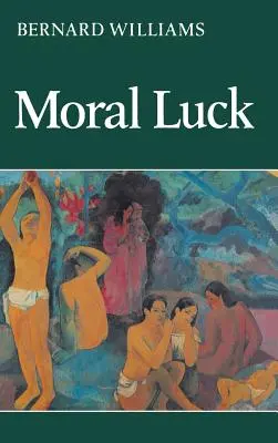 Morálne šťastie: Filozofické práce 1973 - 1980 - Moral Luck: Philosophical Papers 1973-1980