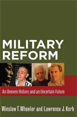 Vojenská reforma: Nevyrovnaná história a neistá budúcnosť - Military Reform: An Uneven History and an Uncertain Future