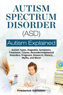 Poruchy autistického spektra (ASD): Autizmus: typy, diagnostika, príznaky, liečba, príčiny, neurovývojové poruchy, prognóza, výskum, história, mýtus - Autism Spectrum Disorder (ASD): Autism Types, Diagnosis, Symptoms, Treatment, Causes, Neurodevelopmental Disorders, Prognosis, Research, History, Myth