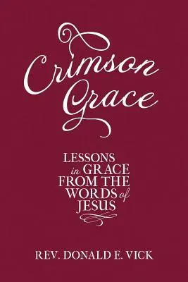 Karmínová milosť: Vianočný strom: lekcie milosti z Ježišových slov - Crimson Grace: Lessons in Grace from the Words of Jesus