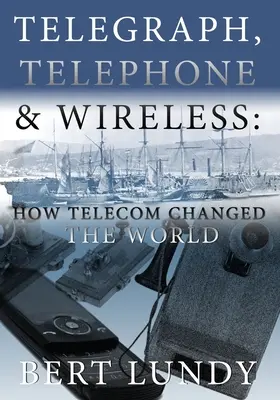 Telegraf, telefón a bezdrôtové pripojenie: Ako telekomunikácie zmenili svet - Telegraph, Telephone, and Wireless: How Telecom Changed the World