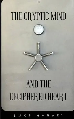 Tajomná myseľ a rozlúštené srdce - The Cryptic Mind and the Deciphered Heart