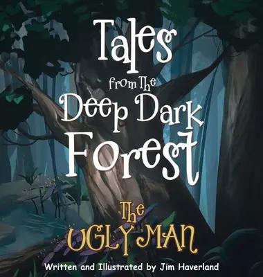Príbehy z hlbokého temného lesa: Škaredý muž - Tales from the Deep Dark Forest: The Ugly Man