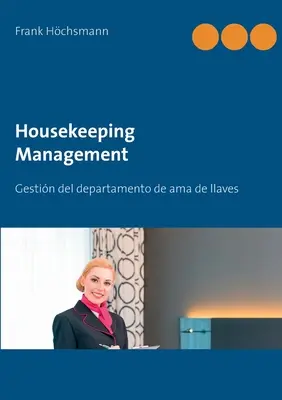Manažment upratovania: Gestin del departamento de ama de llaves y limpieza - Housekeeping Management: Gestin del departamento de ama de llaves y limpieza