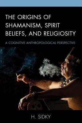 Pôvod šamanizmu, viery v duchov a religiozity: Kognitívna antropologická perspektíva - The Origins of Shamanism, Spirit Beliefs, and Religiosity: A Cognitive Anthropological Perspective