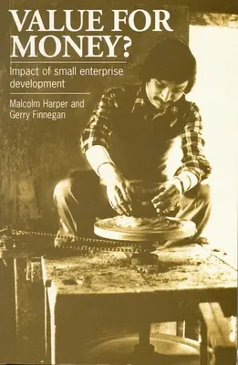 Hodnota peňazí? Vplyv rozvoja malých podnikov - Value for Money?: The Impact of Small Enterprise Development