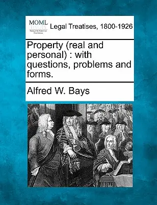 Majetok (nehnuteľný a osobný): S otázkami, problémami a formulármi. - Property (Real and Personal): With Questions, Problems and Forms.