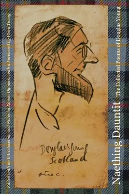 Naething Dauntit: The Collected Poems of Douglas Young (Zbierka básní Douglasa Younga) - Naething Dauntit: The Collected Poems of Douglas Young