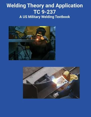Teória a aplikácia zvárania TC 9-237 Učebnica zvárania americkej armády - Welding Theory and Application TC 9-237 A US Military Welding Textbook
