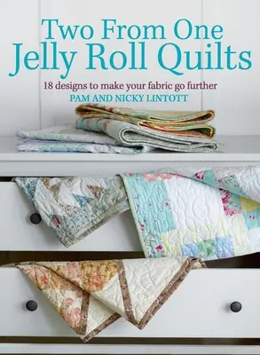 Dve z jednej želé rolky (Two from One Jelly Roll Quilts) - Two from One Jelly Roll Quilts