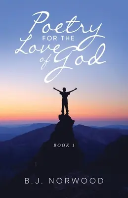 Poézia z lásky k Bohu: Kniha 1 - Poetry For The Love Of God: Book 1