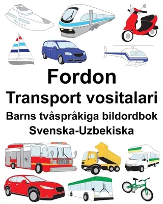 Švédsko-uzbecký Vehicle/Transport vositalari Dvojjazyčný obrázkový slovník pre deti - Svenska-Uzbekiska Fordon/Transport vositalari Barns tvsprkiga bildordbok