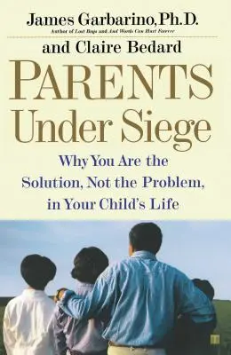 Rodičia v obkľúčení: Prečo ste v živote svojho dieťaťa riešením, nie problémom - Parents Under Siege: Why You Are the Solution, Not the Problem, in Your Child's Life