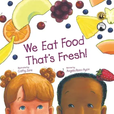 Jedávame potraviny, ktoré sú čerstvé: (Multikultúrne vydanie - 3. ročník): Detská obrázková kniha o ochutnávaní nového ovocia a zeleniny - We Eat Food That's Fresh: A Children's Picture Book about Tasting New Fruits and Vegetables (3rd Edition - Multicultural)