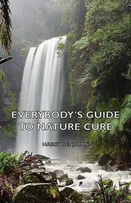 Príručka pre každého o prírodnej liečbe - Everybody's Guide to Nature Cure