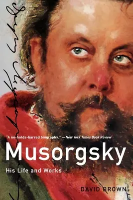 Musorgskij: jeho život a dielo - Musorgsky: His Life and Works
