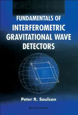 Základy interferometrických detektorov gravitačných vĺn - Fundamentals of Interferometric Gravitational Wave Detectors