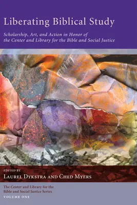 Oslobodzujúce biblické štúdium: Vydanie knihy na počesť Centra a knižnice pre Bibliu a sociálnu spravodlivosť - Liberating Biblical Study: Scholarship, Art, and Action in Honor of the Center and Library for the Bible and Social Justice