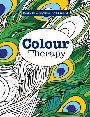 Skutočne relaxačné maľovanky 10: Terapia farbami - Really RELAXING Colouring Book 10: Colour Therapy