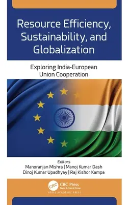 Efektívne využívanie zdrojov, udržateľnosť a globalizácia: India-European Union Cooperation: Exploring India-European Union Cooperation - Resource Efficiency, Sustainability, and Globalization: Exploring India-European Union Cooperation