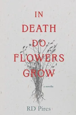 V smrti rastú kvety: novela - In Death Do Flowers Grow: a novella