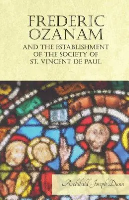 Frederic Ozanam a založenie Spoločnosti svätého Vincenta de Paul - Frederic Ozanam and the Establishment of the Society of St. Vincent de Paul