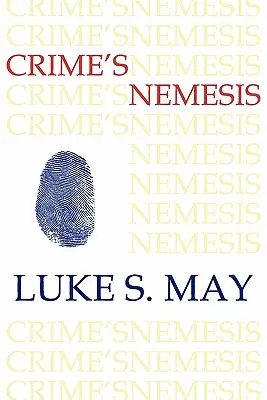 Nemesis zločinu (Historická kriminalistika a kriminológia) - Crime's Nemesis (Historical Forensics and Criminology)