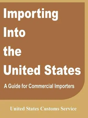 Dovoz do Spojených štátov: Príručka pre obchodných dovozcov - Importing Into the United States: A Guide for Commercial Importers