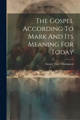 Evanjelium podľa Marka a jeho význam pre dnešok - The Gospel According To Mark And Its Meaning For Today