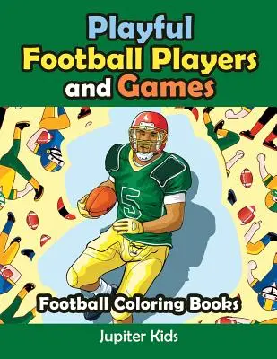 Hraví futbalisti a hry: Futbalové omaľovánky - Playful Football Players and Games: Football Coloring Books