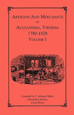 Remeselníci a obchodníci Alexandrie, Virgínia 1780-1820, zväzok 1, Abercrombie to Myer - Artisans and Merchants of Alexandria, Virginia 1780-1820, Volume 1, Abercrombie to Myer