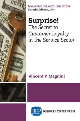 Prekvapenie! Tajomstvo lojality zákazníkov v sektore služieb - Surprise!: The Secret to Customer Loyalty in the Service Sector
