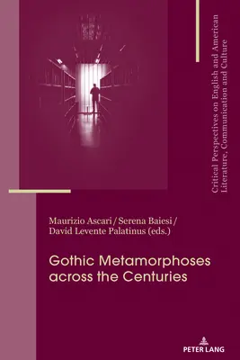 Gotické metamorfózy naprieč storočiami: Kontexty, dedičstvo, médiá - Gothic Metamorphoses across the Centuries: Contexts, Legacies, Media