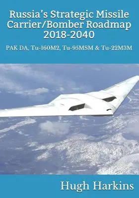 Ruský strategický raketový nosič/bombardér, 2018 - 2040: PAK DA, Tu-160M2, Tu-95MSM a Tu-22M3M - Russia's Strategic Missile Carrier/Bomber Roadmap, 2018-2040: PAK DA, Tu-160M2, Tu-95MSM & Tu-22M3M
