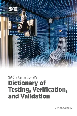 SAE International's Dictionary of Testing, Verification, and Validation (Slovník testovania, overovania a validácie SAE International) - SAE International's Dictionary of Testing, Verification, and Validation