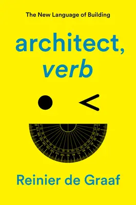 Architekt, sloveso: Nový jazyk stavania - Architect, Verb.: The New Language of Building