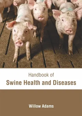 Príručka zdravia a chorôb ošípaných - Handbook of Swine Health and Diseases