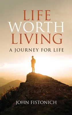 Život, ktorý stojí za to žiť: Cesta za životom - Life Worth Living: A Journey for Life
