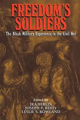 Vojaci slobody: Vojaci čiernej pleti v občianskej vojne: The Black Military Experience in the Civil War - Freedom's Soldiers: The Black Military Experience in the Civil War