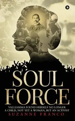 Sila duše: Valliamma zistila, že už nie je dieťa, ani žena, ale aktivistka - Soul Force: Valliamma Found Herself No Longer a Child, Not Yet a Woman, But an Activist