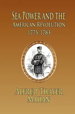 Námorná moc a americká revolúcia: 1775-1783 - Sea Power and the American Revolution: 1775-1783