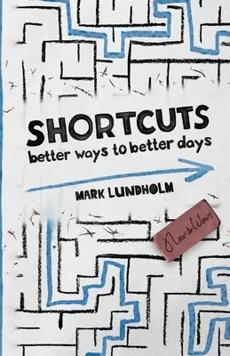 Skratky: Lepšie cesty k lepším dňom - Shortcuts: Better Ways to Better Days