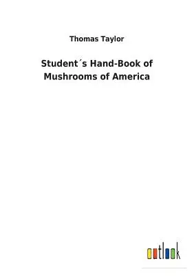 Študentská príručka o hubách Ameriky - Students Hand-Book of Mushrooms of America