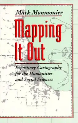 Mapovanie: Výkladová kartografia pre humanitné a spoločenské vedy - Mapping It Out: Expository Cartography for the Humanities and Social Sciences