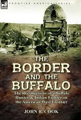 Hranica a bizón: spomienky lovca bizónov a bojovníka proti indiánom na hraniciach amerického Západu - The Border and the Buffalo: the Recollections of a Buffalo Hunter & Indian Fighter on the American West Frontier