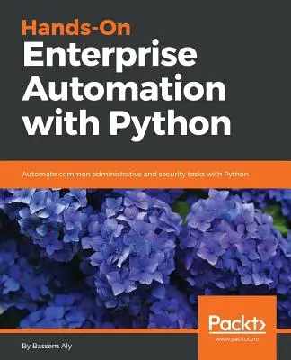 Praktická automatizácia v podniku pomocou jazyka Python - Hands-On Enterprise Automation with Python