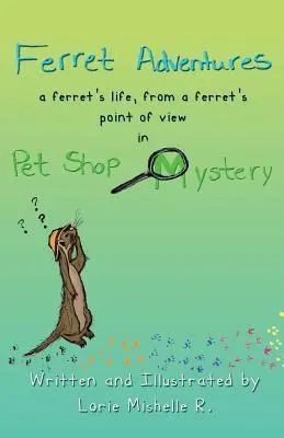 Dobrodružstvá fretky: Život fretky z pohľadu fretky v Pet Shop Mystery - Ferret Adventures: A Ferret's Life, From a Ferret's Point of View in Pet Shop Mystery