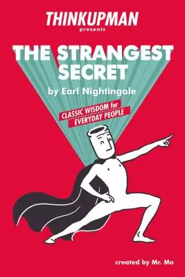 Thinkupman predstavuje: The Strangest Secret: Classic Wisdom for Everyday People - Thinkupman Presents: The Strangest Secret: Classic Wisdom for Everyday People