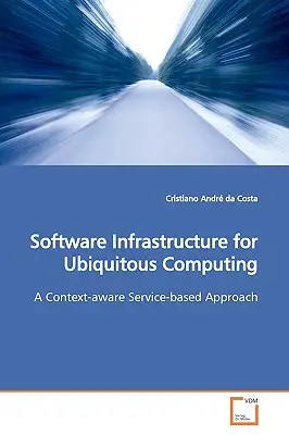 Softvérová infraštruktúra pre všadeprítomnú výpočtovú techniku - Software Infrastructure for Ubiquitous Computing