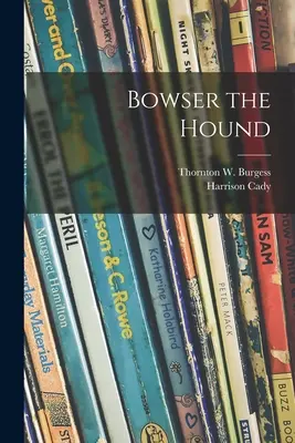 Psík Bowser (Burgess Thornton W. (Thornton Waldo)) - Bowser the Hound (Burgess Thornton W. (Thornton Waldo))